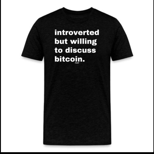 Introverted But Willing To Discuss Bitcoin T-Shirt