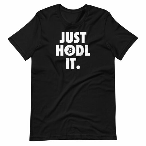 Just HODL It T-Shirt