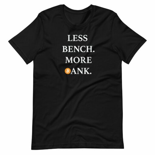 Less Bench More Bank T-Shirt