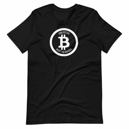 Long Bitcoin Short The Bankers T-Shirt