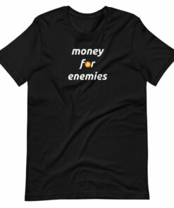 Money For Enemies Bitcoin T-Shirt