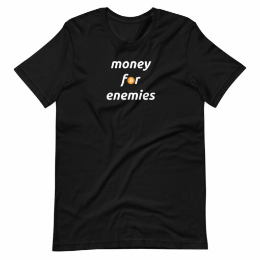 Money For Enemies Bitcoin T-Shirt