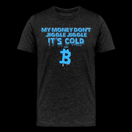 My Money Don’t Jiggle Jiggle It’s Cold Bitcoin T-Shirt