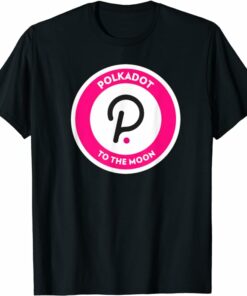 Polkadot T-Shirt Polkadot Crypto Coin To The Moon T-Shirt