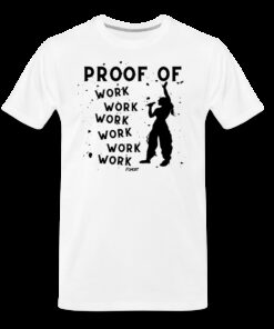 Proof Of Work Work Work Work Work Work Bitcoin T-Shirt