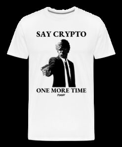 Say Crypto One More Time Bitcoin T-Shirt