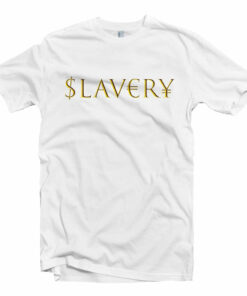 Slavery t-shirt