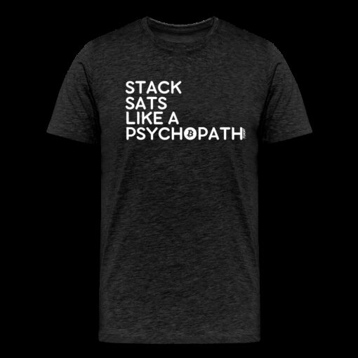 Stack Sats Like A Psychopath Bitcoin T-Shirt