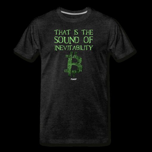 That Is The Sound Of Inevitability Bitcoin T-Shirt