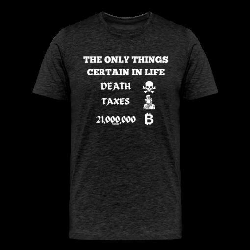The Only Things Certain In Life Bitcoin T-Shirt
