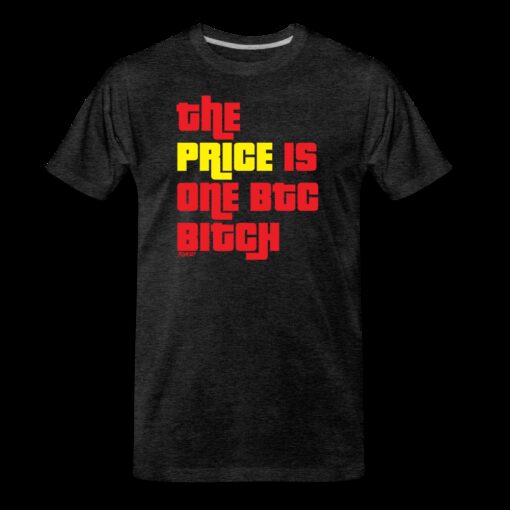 The Price Is One BTC Bitch Bitcoin T-Shirt