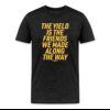 The Yield Is The Friends We Made Along The Way Bitcoin T-Shirt