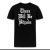 There Will Be Bitcoin T-Shirt