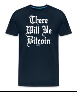 There Will Be Bitcoin T-Shirt