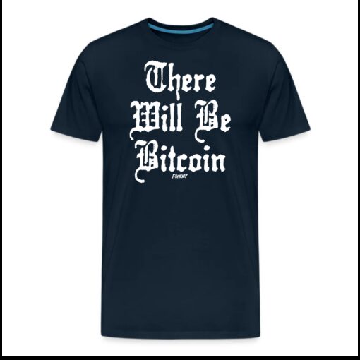 There Will Be Bitcoin T-Shirt