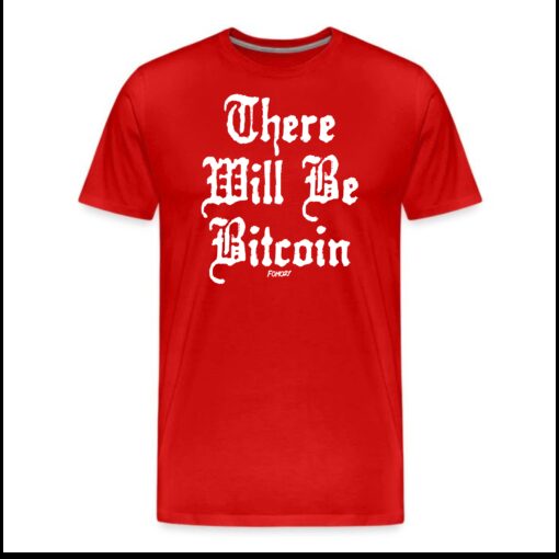 There Will Be Bitcoin T-Shirt