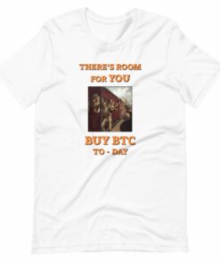 There’s Room For You Buy BTC Today T-Shirt