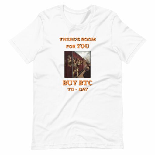 There’s Room For You Buy BTC Today T-Shirt