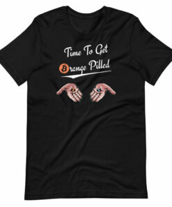 Time To Get Orange Pilled T-Shirt