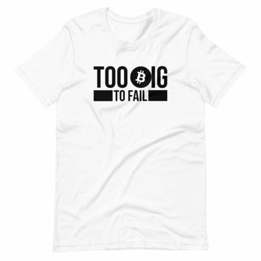 Too Big To Fail Bitcoin T-Shirt