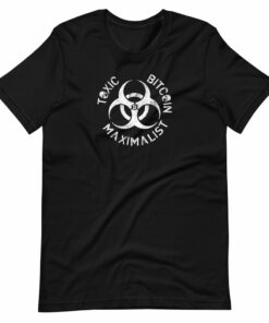 Toxic Bitcoin Maximalist T-Shirt