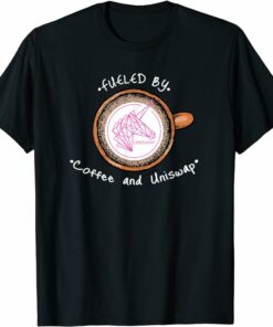 Uniswap T-Shirt Fueled Coffee and Uniswap Crypto T-Shirt