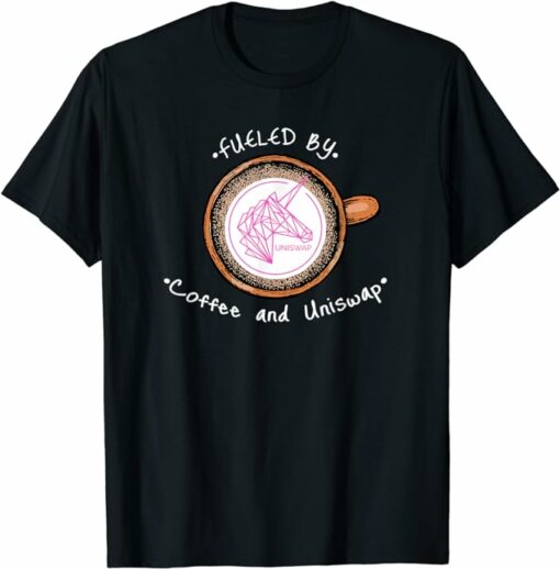 Uniswap T-Shirt Fueled Coffee and Uniswap Crypto T-Shirt