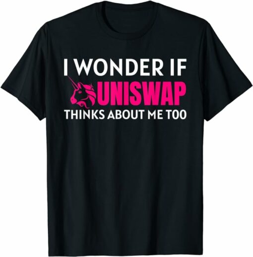 Uniswap T-Shirt Thinks About Me Funny Crypto T-Shirt