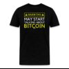 Warning May Start Talking About Bitcoin T-Shirt