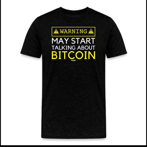 Warning May Start Talking About Bitcoin T-Shirt