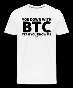 You Down With BTC Yeah You Know Me Bitcoin T-Shirt