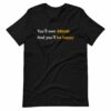 You’ll Own Bitcoin And You’ll Be Happy T-shirt
