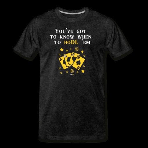 You’ve Got To Know When To HODL ‘Em Bitcoin Poker T-Shirt