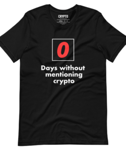 0 Days Without Mentioning Crypto T-Shirt 0 Days Without Mentioning Crypto T-Shirt