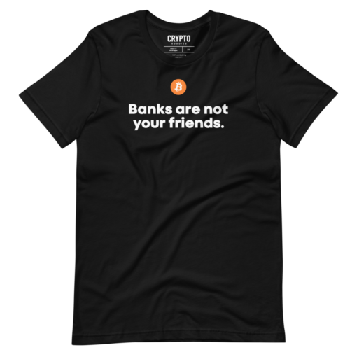 Banks Are Not Your Friends T-Shirt
