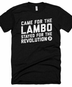 Bitcoin Came For The Lambo, Stayed For The Revolution BTC Shirt Short sleeve soft t-shirt