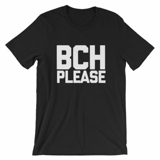 Bitcoin Cash BCH Please Shirt  Cryptocurrency Short-Sleeve Unisex T-Shirt