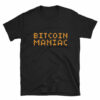 Bitcoin Maniac Funny BTC Cryptocurrency Short-Sleeve Unisex T-Shirt