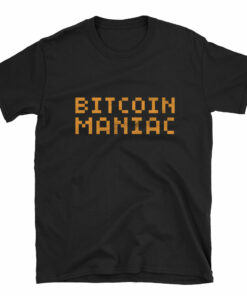 Bitcoin Maniac Funny BTC Cryptocurrency Short-Sleeve Unisex T-Shirt Bitcoin Maniac Funny BTC Cryptocurrency Short-Sleeve Unisex T-Shirt