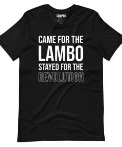 Came For Lambo Stayed For The Revolution T-Shirt