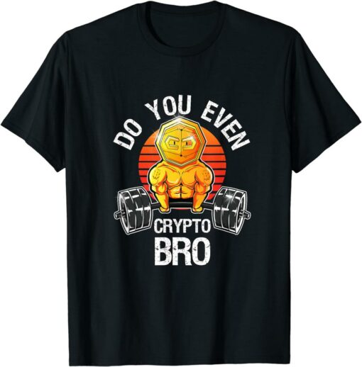 Crypto T-Shirt Do You Even Crypto Bro Cryptocurrency Funny