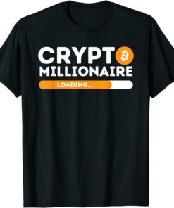 Crypto T-Shirt Millionaire Loading BTC Trader Bitcoin