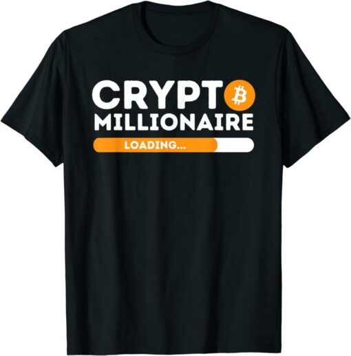 Crypto T-Shirt Millionaire Loading BTC Trader Bitcoin