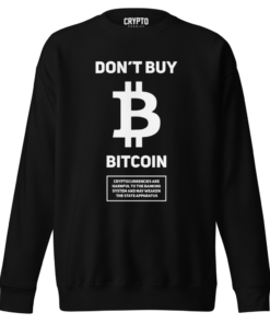 Don’t Buy Bitcoin Sweatshirt Don’t Buy Bitcoin Sweatshirt