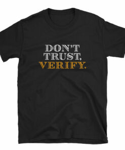 Don’t Trust, Verify. Blockchain Cryptocurrency Bitcoin Shirt  Short-Sleeve Unisex T-Shirt