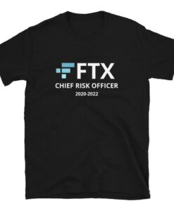 Ftx T-Shirt Chief Risk Officer 2020 2022 Investor Finance