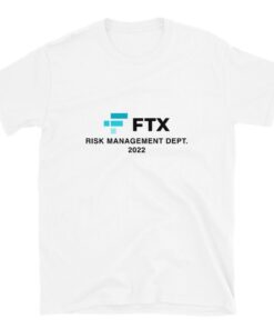 Ftx T-Shirt Finance Risk Management Department 2022