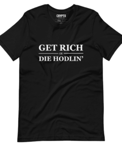 Get Rich or Die Hodlin’ T-Shirt