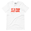 IT’S FUD JUST HODL T-Shirt