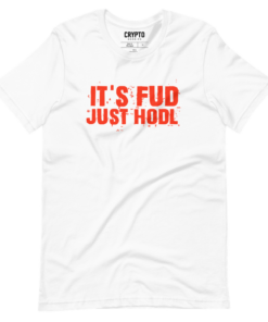 IT’S FUD JUST HODL T-Shirt